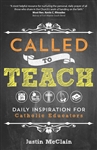 Called to Teach: Daily Inpsiration for Catholic Educators