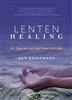 Lenten Healing: 40 Days to Set You Free from Sin