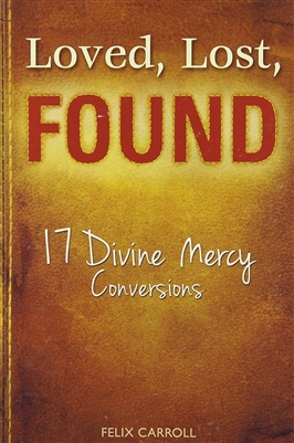 Loved, Lost, Found: 17 Divine Mercy Conversions