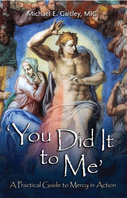 You Did it to Me: A Practical Guide to Mercy in Action