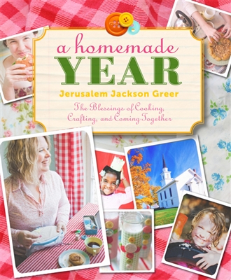 Homemade Year, A: The Blessings of Cooking, Crafting, and Coming Together