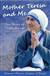 Mother Teresa and Me : Ten Years of