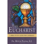 Eucharist, The: A Bible Study Guide for Catholics