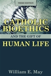 Catholic Bioethics and the Gift of Human Life: Third Edition