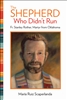Shepherd Who Didn't Run, The: Fr. Stanley Rother, Martyr from Oklahoma