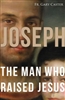 Joseph, The Man Who Raised Jesus