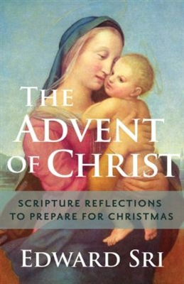 Advent of Christ, The: Scripture Reflections to Prepare for Christmas