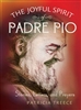 Joyful Spirit of Padre Pio, The: Stories , Letters , and Prayers