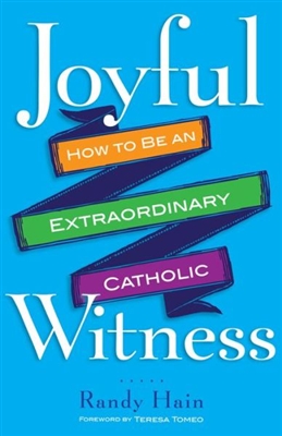 Joyful Witness: How to be an Extraordinary Catholic