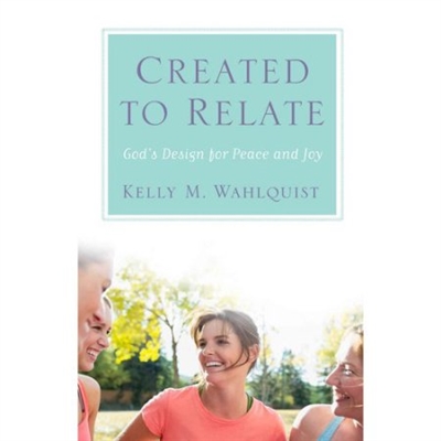 Created to Relate: God's Design for Peace and Joy