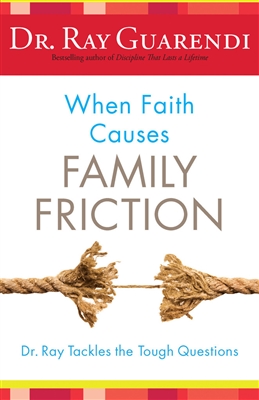 When Faith Causes Family Friction: Dr. Ray Tackles the Tough Questions