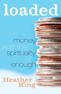 Loaded: Money and the Spirituality of Enough