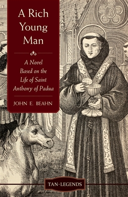 Rich Young Man, A: A Novel Based on the Life of St. Anthony of Padua