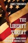 Liberty Threat , The: The Attack on Religious Freedom in America Today