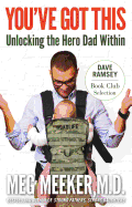 You've Got This : Unlocking the Hero Dad Within