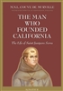 Man Who Founded California, The: The Life of St. Junipero Serra