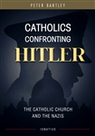 Catholics Confronting Hitler: The Church and the Nazis
