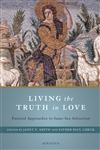 Living the Truth in Love: Living the Truth in Love: Pastoral Approaches to Same-Sex Attraction