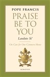 Praise Be To You: Laudato Si: On Care for Our Common Home