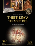 Three Kings, Ten Mysteries: The Secrets of Christmas and Epiphany