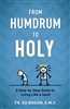 From Humdrum to Holy: A Step-by-Step Guide to Living Like a Saint