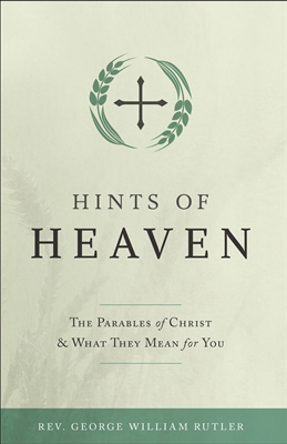 Hints of Heaven: Parables of Christ & What They Mean For You