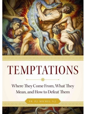 Temptations: Where they Come From, What They Mean, and How to Defeat Them