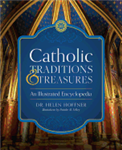 Catholic Traditions and Treasures: An Illustrated Encyclopedia