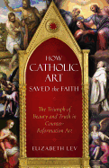 How Catholic Art Saved the Faith: The Triumph of Beauty and Truth in Counter-Reformation Art