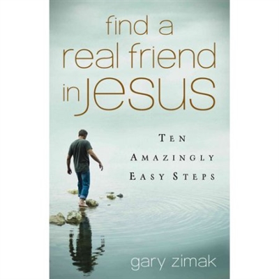 Find a Real Friend in Jesus: Ten Amazingly Easy Steps