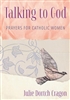 Talking to God: Prayers for Catholic Women