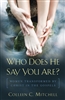 Who Does He Say You Are?: Women Transformed by Christ in the Gospels