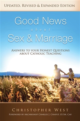 Good News About Sex and Marriage: Answers to Your Honest Questions about Catholic Teaching