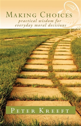 Making Choices: Practical Wisdom For Everyday Moral Decisions