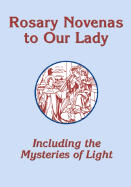 Rosary Novenas to Our Lady Including the Mysteries of Light
