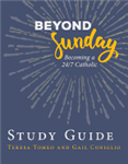 Beyond Sunday : Becoming a 24/7 Catholic : Study Guide
