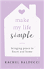 Make My Life Simple : Bringing Peace to Heart and Home