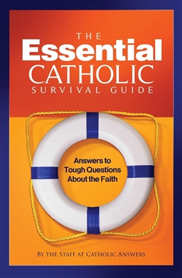 Essential Catholic Survival Guide : Answers to Tough Questions About the Faith