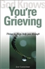 God Knows You're Grieving : Things