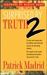 Surprised By Truth 2: 15 Men and Women Give the Biblical and Historical Reasons for Becoming Catholic