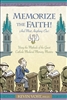 Memorize the Faith ! (And Almost Anything Else) Using Methods Taught by the Great Catholic Medieval Memory Masters