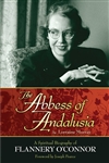 Abbess of Andalusia, The: A Spiritual Biography of Flannery O'Connor