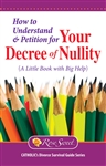 How to Understand and Petition for Your Decree of Nullity (A Little Book with Big Help)