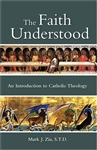 Faith Understood, The: An Introduction to Catholic Theology