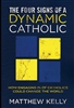 Four Signs of a Dynamic Catholic, The: How Engaging 1% of Catholics Could Change the World