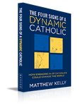 Four Signs of a Dynamic Catholic , The : How Engaging 1% of Catholics Could