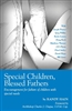 Special Children, Blessed Fathers: Encouragement for Fathers of Children with Special Needs