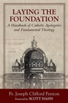 Laying the Foundation : A Handbook of Catholic Apologetics and Fundamental Theology