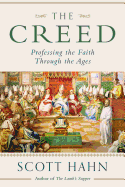Creed , The : Professing the Faith Through the Ages