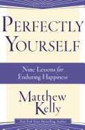 Perfectly Yourself : 9 Lessons for Enduring Happiness
